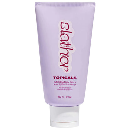 Topicals 
Slather Exfoliating Body Serum with Retinol and AHAs