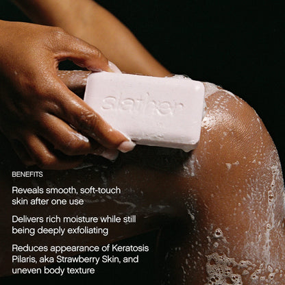 Topicals 
Slather Exfoliating & Smoothing Bar - For Soft Skin
