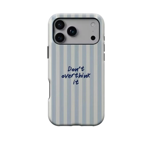 Dont Overthink It Phone Case